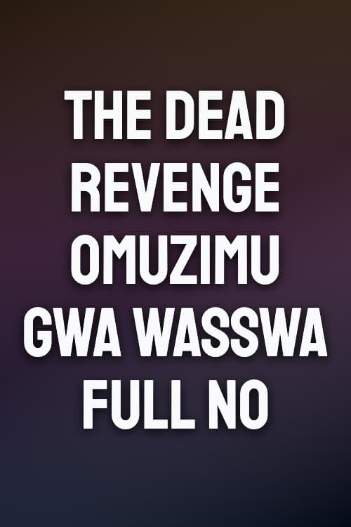 Watch The Dead Revenge Omuzimu Gwa Wasswa Full No - Luganda Translated Movie by Vj ...